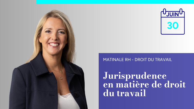 Jurisprudence en matière de droit du travail, analyse des plus importantes décisions de justice